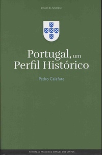 Pedro Calafate - Portugal, um perfil historico.
