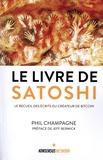 Phil Champagne - Le livre de Satoshi - Le recueil des écrits du créateur du bitcoin.