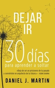  Daniel J. Martin - Dejar Ir: 30 días para aprender a soltar - 30 días.