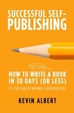  Kevin Albert - How to Write a Book in 30 Days: A 7-Step Guide to Writing a Good Book Fast - Successful Self-Publishing, #1.