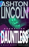  Ashton Lincoln - Operation Dauntless - A hair-raising action thriller - Introducing Billy Boone !, #1.