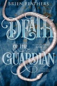  Brien Feathers - Death of the Guardian - Light of Adua, #6.