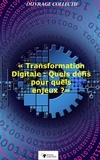 Ouvrage Collectif - Transformation digitale :  Quels défis pour quels enjeux ?.