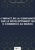 Mounia Bendraoui - L'impact de la confiance sur le développement du e-commerce au Maroc.