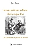 Osire Glacier - Femmes politiques au Maroc d'hier à aujourd'hui: La résistance et le pouvoir au féminin.