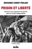 Mohamed-Cherif Ferjani - Prison et liberté - Parcours d'un opposant de gauche dans la Tunisie indépendante.