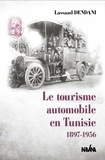 Lasaad Dendani - Le tourisme automobile en Tunisie 1896-1956.