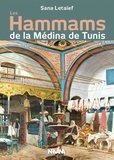 Sana Letaief - Les hammams de la Médina de Tunis.