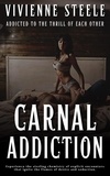  Vivienne Steele - Carnal Addiction - Addicted To The Thrill Of Each Other- Experience The Sizzling Chemistry Of Explicit Encounters That Ignite The Flames Of Desire And Seduction.
