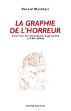 Rachid Mokhtari - La graphie de l'horreur - Essai sur la littérature algérienne (1990-2000).