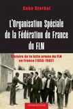 Daho Djerbal - L'organisation spéciale de la fédération de France du FLN - Histoire de la lutte armée du FLN en France (1956-1962).