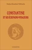Nedjma Benachour-Tebbouche - Constantine et ses écrivains-voyageurs.