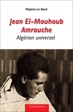 Réjane Le Baut - Jean El-Mouhoub Amrouche - Algérien universel.