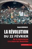 Mahdi Boukhalfa - La révolution du 22 février - De la contestation à la chute des Bouteflika.