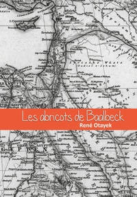 René Otayek - Les abricots de Baalbeck.