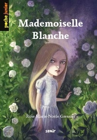 Rose Marie-Noële Gressier - Mademoiselle Blanche.
