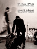 Ziad Nawfal et Ghalya Saada - Untitled Tracks : On alternative music in Beirut.