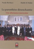 Narjis Rerhaye et Habib El Malki - La parenthèse désenchantée - Une alternance marocaine.