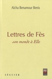 Aïcha Benamour Benis - Lettres de Fès, son monde à Elle.