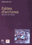 Abdelmajid Arrif - Fables d'archives - Effacement, oubli, infidélité.