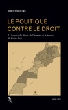 Hubert Seillan - Le politique contre le droit - Le Sahara, les droits de l'homme et le procès de Gdim Izik.