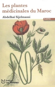 Abdelhai Sijelmassi - Les plantes médicinales du Maroc.