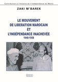 Zaki M'Barek - Le mouvement de libération marocain et l'indépendance inachevée (1948-1958).