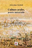 Abdesselam Cheddadi - Culture arabe, pensée universelle.