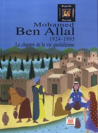 Abdelkrim El Kasri - Mohamed Ben Allal - Le chantre de la vie quotidienne (1924-1995).