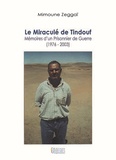 Mimoune Zeggaï - Le miraculé de Tindouf : mémoires d'un prisonnier de guerre (1976-2003).