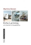Martine Derain - Echo Larmitaj, un chantier à Casablanca.
