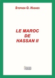 Stephen O. Hughes - Le Maroc de Hassan II.