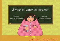 Hanane Oulaïllah Jazouani - A vous de voter les enfants !.