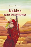 Laurence Le Guen - Kahina, reine des Berbères.