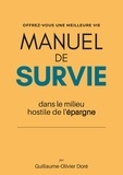 Guillaume-Olivier Doré - Manuel de survie dans le milieu hostile de l'epargne - Offre-vous une meilleure vie.