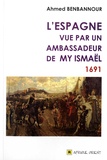 Ahmed Benbannour - L'Espagne vue par un ambassadeur de My Ismaël 1691.