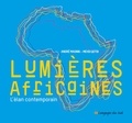 André Magnin et Mehdi Qotbi - Lumières africaines - L'élan contemporain.