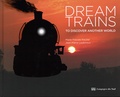 Marie-Pascale Rauzier et Jean-Pierre Loubinoux - Dream Trains - To discover another world.