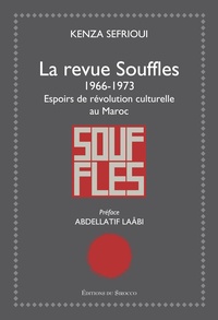 Kenza Sefrioui - La revue Souffles (1966-1973) - Espoirs de révolution culturelle au Maroc.