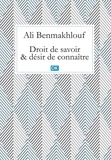 Ali Benmakhlouf - Droit de savoir et désir de connaître (Essais).