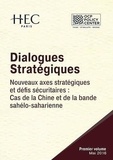  Policy Center for the New Sout et  Centre HEC de Géopolitique - Dialogues Stratégiques, Volume I - Nouveaux axes stratégiques et défis sécuritaires : Cas de la Chine et de la bande sahélo-saharienne.