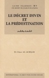 Omar Al-Achqar - Le décret divin et la prédestination.