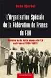 Daho Djerbal - L’organisation spéciale de la fédération de France du FLN - Histoire de la lutte armée du FLN en France (1956-1962).