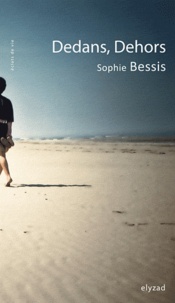 Sophie Bessis - Dedans, dehors.