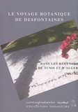 Claudine Rabaa et René Desfontaines - Le voyage botanique de Desfontaines - Dans la régences de Tunis et d'Alger, 1783-1786.