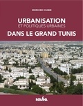Morched Chabbi - Urbanisation et politiques urbaines dans le grand Tunis.