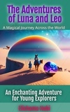  ELISHAMA HUBI - The Adventures of Luna and Leo: A Magical Journey Across the World..