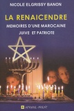 Nicole Elgrissy Banon - La renaicendre - Mémoires d'une Marocaine juive et patriote.