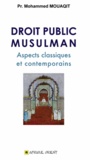 Mohammed Mouaqit - Droit public musulman - Aspects classiques et contemporains.