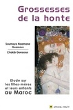 Chakib Guessous et Soumaya Naamane Guessous - Grossesses de la honte - Etude sur les filles-mères et leurs enfants au Maroc.